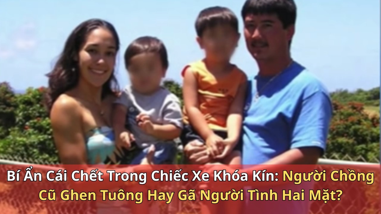 Bí Ẩn Cái Chết Trong Chiếc Xe Khóa Kín: Người Chồng Cũ Ghen Tuông Hay Gã Người Tình Hai Mặt?