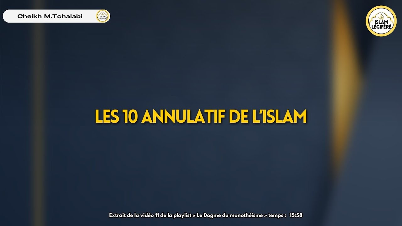 Les 10 annulatif de l’islam - Cheikh M.Tchalabi