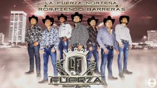 La Fuerza Norteña- Te Quedaras Sola