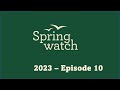 Springwatch 2023   Episode 10