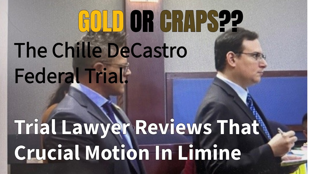 The Chille DeCastro Federal Trial.  Trial Lawyer Reviews That Crucial Motion In Limine.