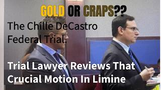 The Chille DeCastro Federal Trial.  Trial Lawyer Reviews That Crucial Motion In Limine.
