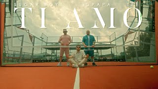 Sugar Boy, GPapa, Teez - Ti Amo (Official Music Video)