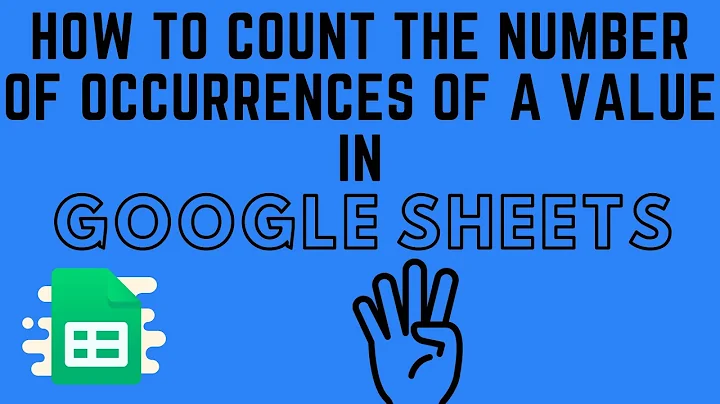 How to Count the Number of Occurrences of a Value in a Column in Google Sheets