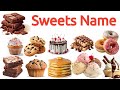 Sweets Name In English With Pictures and real image|Sweets Name|Dessert Name|Sweets Vocabulary|Sweet