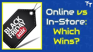 Black Friday Battle: Which is Better, Online or In-Store?