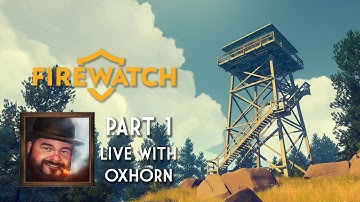 Firewatch Part 1 - Blind Playthrough Live with Oxhorn - S&SR E.624