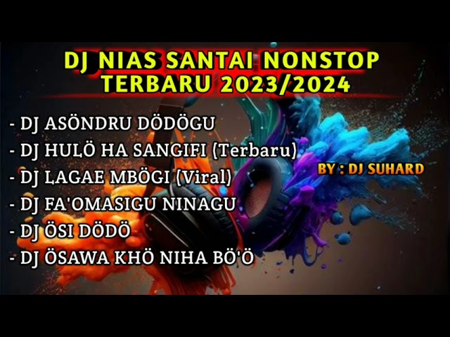 DJ NIAS SANTAI NONSTOP TERBARU 2023/2024 | LAGU NIAS DJ HULÖ HA SANGIFI class=