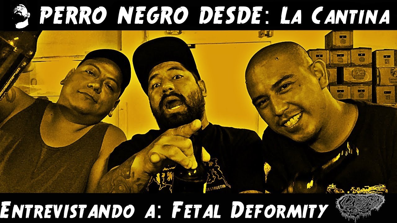 PERRO NEGRO DESDE: La Cantina entrevistando a FETAL DEFORMITY.