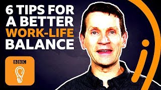6 tips to improve your work-life balance | BBC Ideas