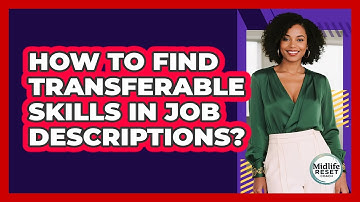 How To Find Transferable Skills In Job Descriptions?