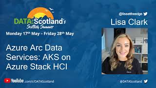 Lisa Clark - Azure Arc Data Services: AKS on Azure Stack HCI Azure Arc Enabled Data Services On Aks On Azure Stack Hci
