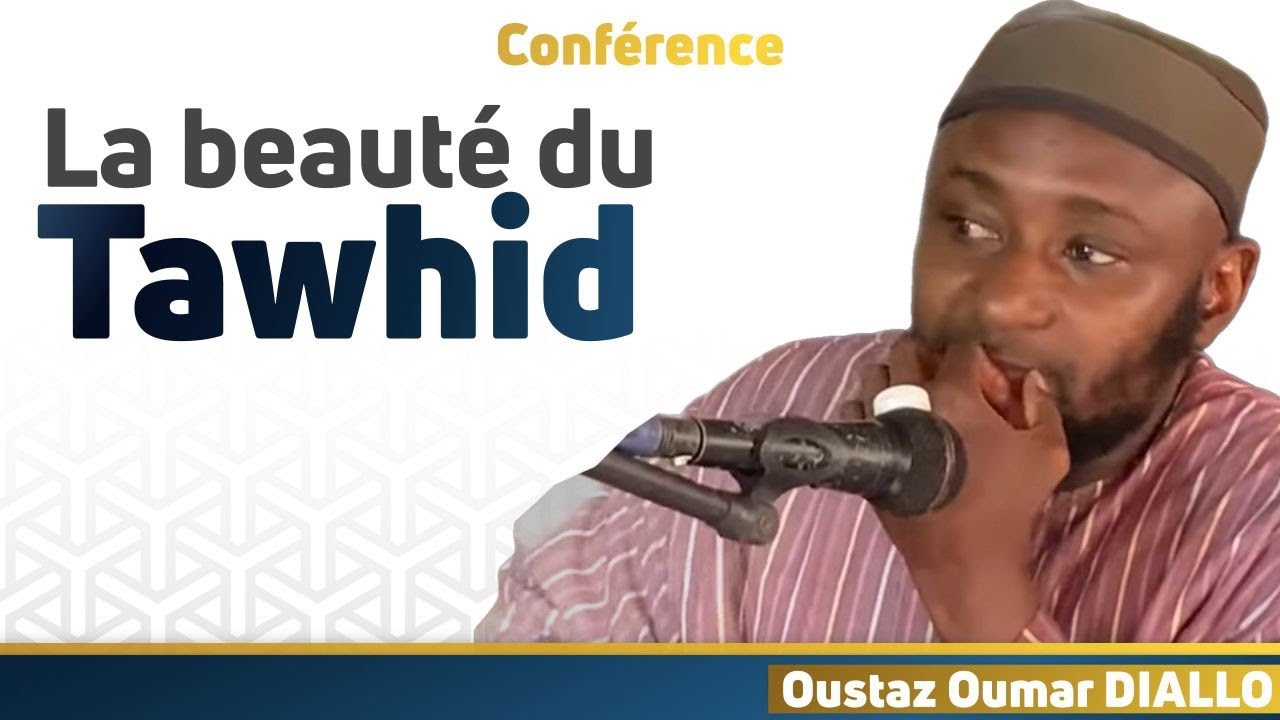 La beauté du Tawhid || Oustaz Oumar DIALLO