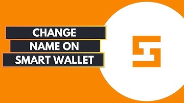 How Can You Change Your Name On The Smart Wallet App