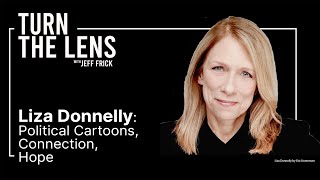 Liza Donnelly: Political Cartoons, Connection, Hope | Turn the Lens #05