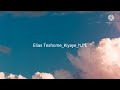 Elias Teshome Kiyaye ኪያ Music With Lyrics Elias Teshome Kiyaye ኪያ Music With Lyrics