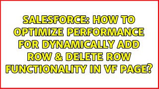 How to optimize performance for dynamically add row & delete row functionality in VF Page?
