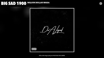 Big Sad 1900 - Million Dollar N*gga (Official Audio)