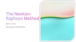MATH 175 D.  Meeting 03 (20220304) The Newton Raphson Method [See note in the description]