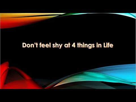 don't be shy at 4 things in life  quotes for good life