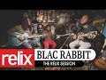 Blac Rabbit | The Relix Session