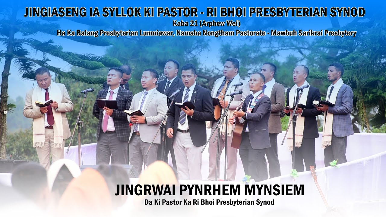 JINGRWAI PYNRHEM MYNSIEM | PASTOR RI BHOI PRESBYTERIAN SYNOD | JINGIASENG IA SYLLOK PASTOR RBP SYNOD