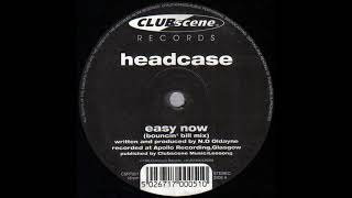 Headcase - Easy Now (Bouncin' Bill Mix) (Clubscene, 1995, Happy Hardcore)