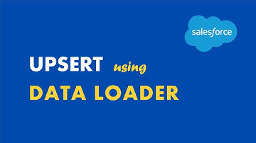 Upsert | Salesforce Data Loader E13