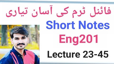 Eng201 Short notes for final term preparation |Eng201 short lecture 23-45 |Vu short|CStudy with Amir