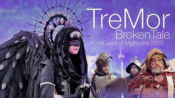 BrokenTale – TreMor | ConQuest of Mythodea 2025 | LARP Cinematic