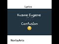 Kuame Eugene - Confusion video (lyrics)