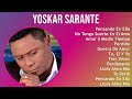 Y o s k a r S a r a n t e 2024 MIX All Songs ~ 1990s music, Bachata, Latin, Dominican Traditions...