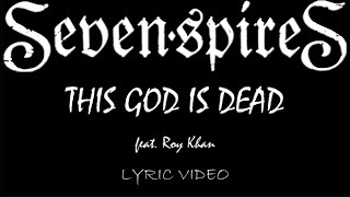 Seven Spires - This God Is Dead (feat. Roy Khan) - 2021 - Lyric Video