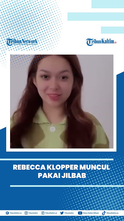 #rebecca  Klopper Muncul Pakai Jilbab Usai Viral Skandal Video Syur