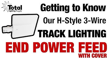 Getting to Know our H-Style 3-Wire Track Lighting End Power Feed with Junction Box Cover