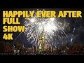 HAPPILY EVER AFTER Magic Kingdom Fireworks 4K Full Show Outro Walt Disney World