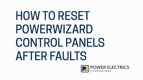 How To Reset PowerWizard Control Panels After Faults