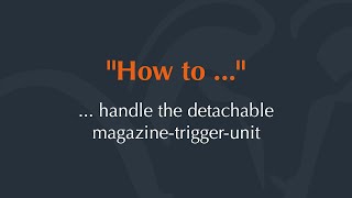 HOW TO - Handle the detachable magazine-trigger-unit