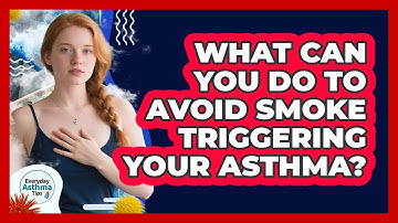 What Can You Do To Avoid Smoke Triggering Your Asthma? - Everyday Asthma Tips