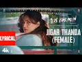 Tere Ishk Mein: Jigar Thanda Female (Lyrics) Dhanush, Kriti | AR Rahman | Shilpa Rao | Irshad Kamil