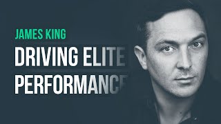 The 4 Principles that Drive Elite Performance · James King