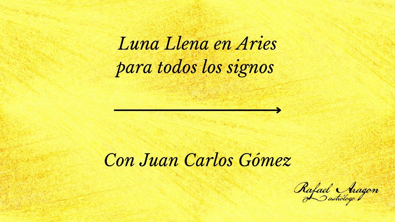 Luna Llena en Aries para todos los signos con @juancarlosgomezpsicologo ...