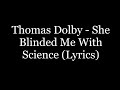 Thomas dolby  she blinded me with science lyrics