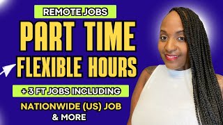 ✅ Part Time Flexible Hours + 3 FT Work From Home Jobs
