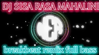 DJ SISA RASA MAHALINI | Breakbeat remix full bass TERBARU 2023