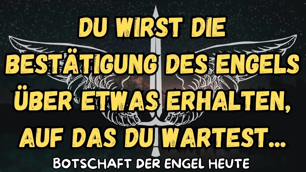 Du wirst die Bestätigung des Engels über etwas erhalten, auf das du wartest   botschaft der enge