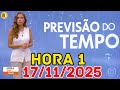HORA 1 - PREVISÃO DO TEMPO - 17/11/2025 / SEGUNDA FEIRA