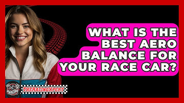 What Is The Best Aero Balance For Your Race Car? - The Racing Xpert