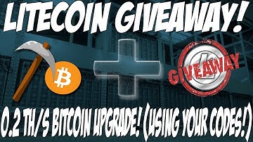 Litecoin giveaway + Bitcoin 0.2 TH/s upgrade! (Using your codes!)