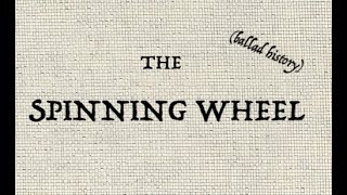 THE SPINNING WHEEL (ballad history)